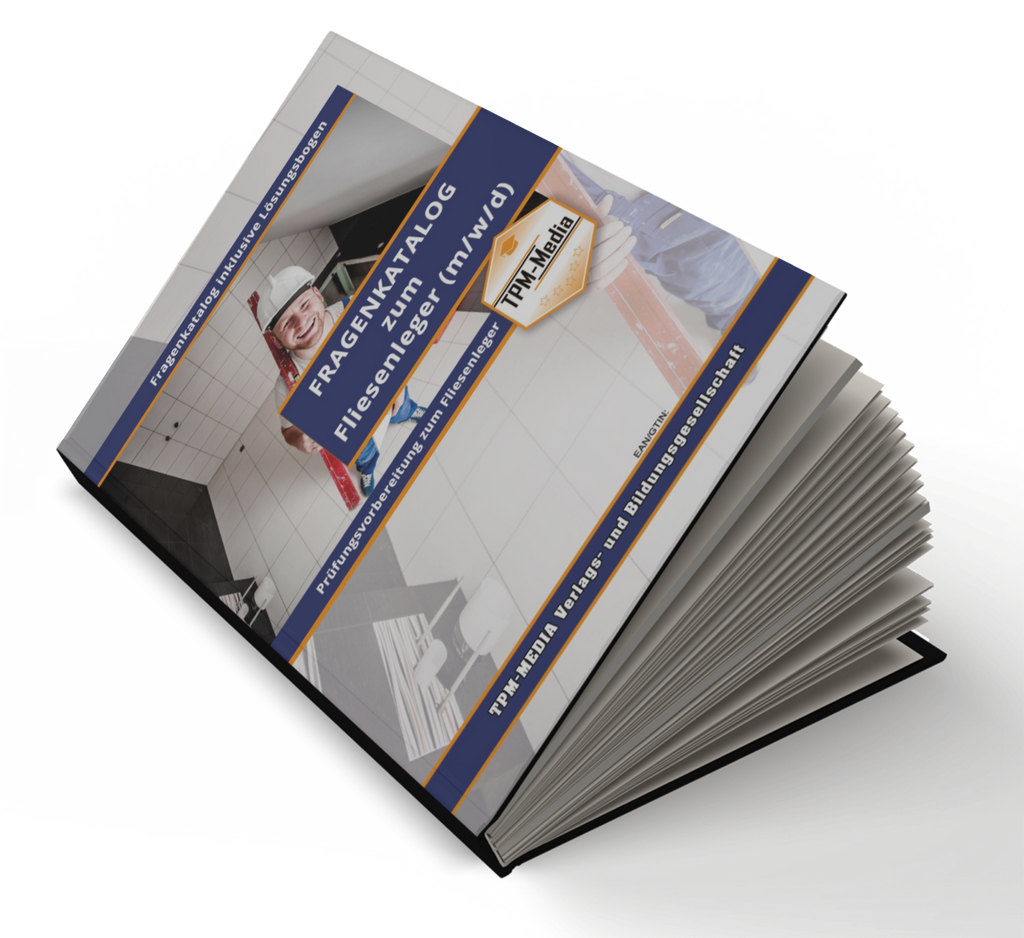 Fliesenleger - Pro / Gesellenbrief (m/w/d) - Fragenkatalog mit über 3900 Prüfungs-/Lernfragen (Buch-/Printversion): incl. Lösungsbogen zur Prüfungsvorbereitung - TPM-Media Verlag