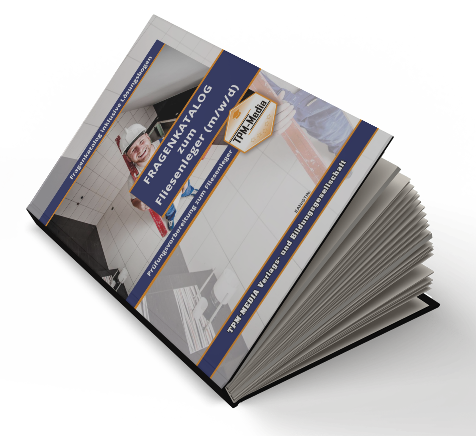 Fliesenleger - Pro / Gesellenbrief (m/w/d) - Fragenkatalog mit über 3900 Prüfungs-/Lernfragen (Buch-/Printversion): incl. Lösungsbogen zur Prüfungsvorbereitung - TPM-Media Verlag