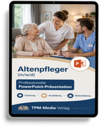 PowerPoint Altenpflege Ausbildung - Komplette Schulungsunterlagen für Altenpfleger (m/w/d) - TPM-Media Verlag