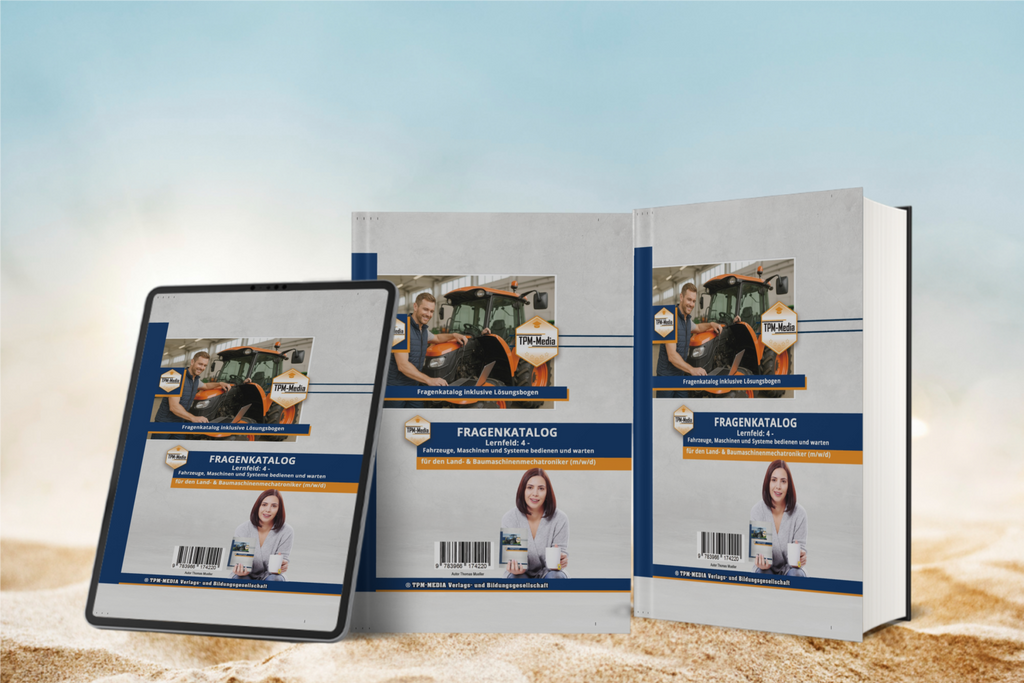 Fragenkatalog Land- & Baumaschinenmechatroniker (m/w/d) – LF 4 für optimale Vorbereitung - TPM-Media Verlag
